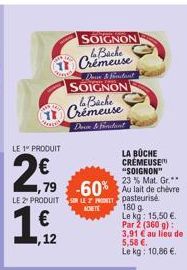 LE 1º PRODUIT  2€  SOIGNON la Bache 11 Crémeuse  Kimp  Gr.**  1,79 -60% Au lait de chèvre  LE 2 PRODUITS LE NTT pasteurisé.  ADE  €  ,12  SOIGNON la Bache Crémeuse  Den & findent  Der & frndant  LA BÜ