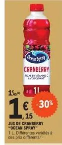 ocean spray cranberry  riche en vitamine c antioxydant  1  1€  1,15  € -30%  jus de cranberry "ocean spray"  1 l. différentes variétés à des prix différents.  