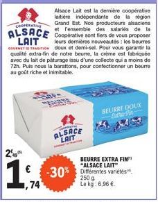 2  1:  ALSACE  LAIT  Alsace Lait est la dernière coopérative laitière indépendante de la région Grand Est. Nos producteurs alsaciens et l'ensemble des salariés de la  COOPERATIVE  ALSACE Cooperative s
