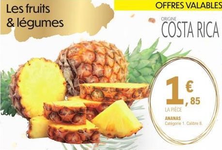 Les fruits & légumes  1,€f  85  LA PIECE  ANANAS Catégorie 1. Calibre 8.  