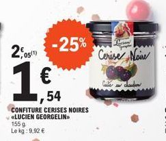 2,0  05(1)  -25%  54  CONFITURE CERISES NOIRES «LUCIEN GEORGELIN>>  155 g Le kg: 9,92 €  Saudion 