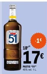 PASTIS  51  18  17€  PASTIS "51" 45% vol. 1 L  -1€ 