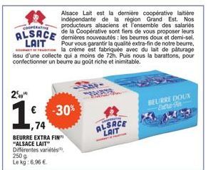 Alsace Lait est la dernière coopérative laitière indépendante de la région Grand Est. Nos producteurs alsaciens et Tensemble des salariés la de  COOPERATIVE  ALSACE dernières nouveautés : les beurres 