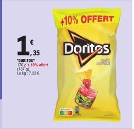 €  1,35  "DORITOS" 170 g 10% offert (187 g) Le kg: 7,22 €.  +10% OFFERT  Doritos 