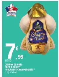 chapon noël  €  ,99  le kg  chapon de noël pret a cuire  "volailles champenoises" 3 kg environ.  worked 