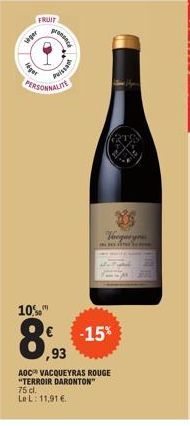 Mar  FRUIT  Heger  10%  hance  Puissan  PERSONNALITE  -15%  ,93  AOC VACQUEYRAS ROUGE "TERROIR DARONTON" 75 cl.  Le L: 11,91 €  201  Rea 