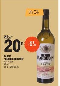 21%  20⁰  PASTIS "HENRI BARDOUIN" 45% vol. 70 cl.  Le L: 28,57 €.  70 CL  -1.6  HENRI  BARDOUIN  PASTIS 