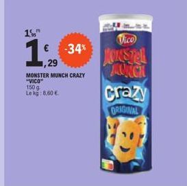 15,"  150 g Le kg: 8,60 €  € -34% 1,29  MONSTER MUNCH CRAZY "VICO"  Vico  JOUSTOL MUNCH  Crazy  ORIGINAL 