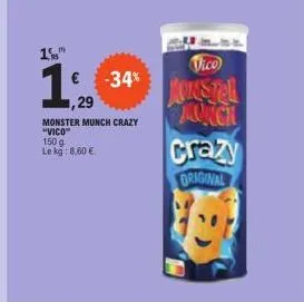 15,"  150 g le kg: 8,60 €  € -34% 1,29  monster munch crazy "vico"  vico  joustol munch  crazy  original 