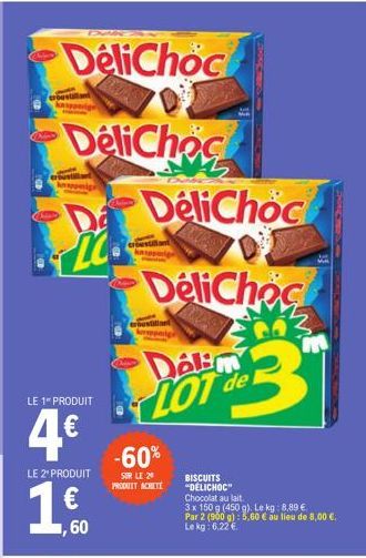 DeliChoc  DeliChec  D DeliChoc DeliChoc  LC  Dalim LOT de  3  LE 1" PRODUIT  4€  LE 2" PRODUIT  10.  ,60  -60%  SUR LE 20 PRODUIT ACHETE  eroustiliant peng  BISCUITS "DÉLICHOC"  Chocolat au lait  3 x 