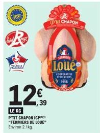 VOLAILLE FRANCAISE  LE KG  P'TIT CHAPON IGPIT "FERMIERS DE LOUE" Environ 2.1kg  120  39  p'til CHAPON  SERMERS  Loue  COOPERATIVE D'ELEVEURS  1958 Smoot 