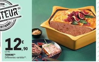 (6)  12,90  LE KG TERRINE™ Différentes variétés 