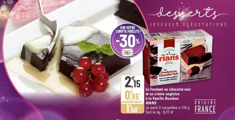 SUR VOTRE COMPTE FIDÉLITÉ  -30%  181  2,15 0,65  EN AVANTAGE FIDÉLITE RIANS  1,50  desserts  JOYEUSES DÉGUSTATIONS  KRITERIA  ***  rians  Fondant au Chocolat Noir  se B  Le Fondant au chocolat noir et