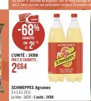 -68%  CARNOTIES SUR  2⁰  L'UNITÉ: 3€88 PAR 2 JE CAGNOTTE:  2€64  SCHWEPPES Agrumes 2x1,5L (34)  Le litre : 1€29 - L'unité : 3€88  AGRUMES  Schweppes  ALKAL 