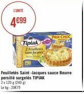 L'UNITE  4€99  Tipiak 2 Frailletes Saint Jacques  PRIX CHOC 