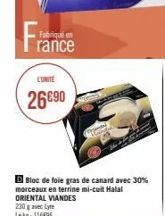 fabriqué en  rance  l'unité  26€90  d bloc de foie gras de canard avec 30% morceaux en terrine mi-cuit halal  oriental viandes  samtal 