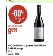 -60% 2⁹  SOIT PAR 2 L'UNITE:  9€99  AOC Corbières Signature Chef Michel SARRAN rouge  75 cl L'unité: 14€27 