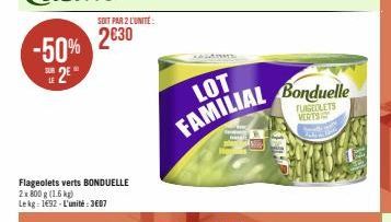 -50%  2E  LE  SOIT PAR 2 L'UNITÉ:  2€30  LOT  FAMILIAL Bonduelle  VERTS Empl  S 