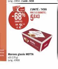 SUR  -68% 5€43  CANOTTE  28  L'UNITÉ : 7€99  PAR 2 JE CAGNOTTE:  TE  Pilla  Marrons glacés MOTTA x10 (170) Lekg: 47600 