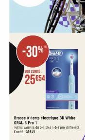 -30%*  SOIT L'UNITE:  25654  Oral-B  PRO 1  Brosse à dents électrique 3D White ORAL-B Pro 1  Autres varietes disponibles à des prix différents L'unité: 38€49  