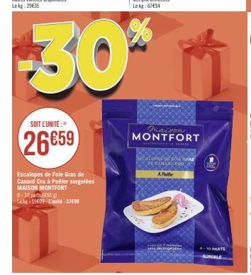 SOIT L'UNITÉ:"  26659  Escalopes de Foie Gras de Canard Cru à Poêler surgelées MAISON MONTFORT  8-10 parts (450) Lehg 59€09-L'unité: 3799  AP  maison MONTFORT  sana decongenal  #10 PARTS  BURGELE 