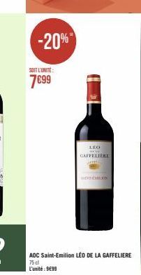 -20%  SOIT L'UNITÉ  7€99  LEO  BELE  CAFFELIERE  MOTION  AOC Saint-Emilion LÉO DE LA GAFFELIERE 75 cl L'unité: 9699 