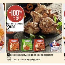 INFANT  -100% 3⁰  SOIT PAR 3 LE SACHET:  2€00  B Coq ailes nature, goût grillé ou à la mexicaine 250g  Le kg: 12600 ou X3 8600-Le sachet: 300  VOLALLE FRANCAISE 