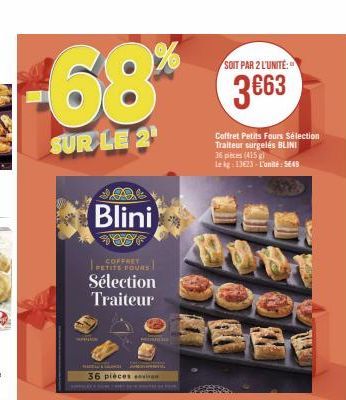 -68%  SUR LE 2¹  Blini  COFFRET PETITS FOURS  Sélection Traiteur  Sele  36 pièces vin  HOME CAR  SOIT PAR 2 L'UNITÉ:  3€63  Coffret Petits Fours Sélection Traiteur surgelés BLINI 36 pièces (415)  te k