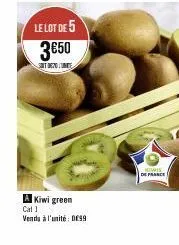 le lot de 5  3650  sont devolume  a kiwi green cat 1 vendu à l'unité: 099  nowis de france 