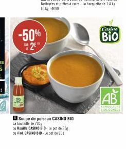 -50% 2⁰  A Soupe de poisson CASINO BIO  La bouteille de 730g  ou Rouille CASINO BIO- Le pot de 99g. ou Riol CASINO BID-Le pot de 90g  Casino  Bio  AB  AGRICULTURE  BIOL DOID DE 