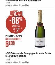 -68%  CAENETTES  SUE 2€  L'UNITÉ : 8€95 PAR 2 JE CAGNOTTE:  6609  AOC Crémant de Bourgogne Grande Cuvée Brut VEUVE AMBAL  75 cl  Autres variétés disponibles 