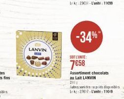 LANVIN  -34%  SOIT L'UNITÉ:  7€58  Assortiment chocolats  au Lait LANVIN  280%  futres varies cu poids disponibles  Le kg 27007-L'unite: 11€49 