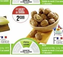 ongine  rance  le sachet de 500g 2€89  pleine saison  arometre  de début decem  fruits legumes  noix  le sachet de 500g-lekg-5€78  valable du mardi 13 au samedi 17 décembre 