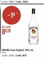 - 16- SOIT L'UNITÉ  8€79  MALIB  W  MALIBU Coco Original 18% vol. 70 cl  Le litre : 12€56 - L'unité : 9€79 