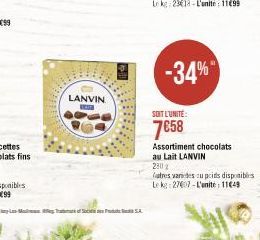 LANVIN  -34%  SOIT L'UNITÉ:  7€58  Assortiment chocolats  au Lait LANVIN  280%  futres varies cu poids disponibles  Le kg 27007-L'unite: 11€49 