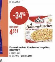 Alsaciennes  Flammekueches Alsaciennes surgelées KAUFFER'S  x4 (1,04 kg)  Le kg 4643- L'unité €99 