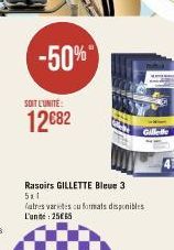 -50%  SOIT L'UNITÉ  12 €82  Rasoirs GILLETTE Bleue 3 5x1  fatres varietes ou formats disponibles L'uni: 2565 