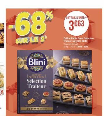 -68%  SUR LE 2¹  Blini  COFFRET PETITS FOURS  Sélection Traiteur  Sele  36 pièces vin  HOME CAR  SOIT PAR 2 L'UNITÉ:  3€63  Coffret Petits Fours Sélection Traiteur surgelés BLINI 36 pièces (415)  te k