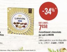 LANVIN  -34%  SOIT L'UNITÉ:  7€58  Assortiment chocolats  au Lait LANVIN  280%  futres varies cu poids disponibles  Le kg 27007-L'unite: 11€49 