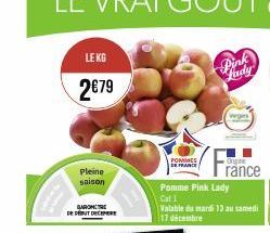 LE KG  2€79  Pleine saison  DE DÉBUT DE  POMMES DE FRANCE  Pink  Judy  wegin  Pomme Pink Lady  Cat 1  Valable du mardi 13 au samedi. 17 décembre  Origine  rance 