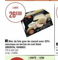 l'unité  26€90  230 g avec lyre lekg 116€95  d bloc de foie gras de canard avec 30% morceaux en terrine mi-cuit halal  oriental viandes  samtal 