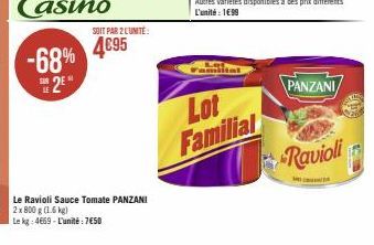 -68% 4€95 #2²  SOIT PAR 2 L'UNITÉ:  Le Ravioli Sauce Tomate PANZANI 2x 800 g (1.6 kg)  Le kg 4659-L'unité : 7€50  Lot Familial  PANZANI  Ravioli 