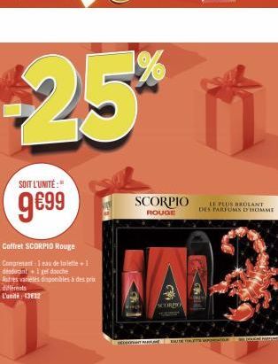 1%  $25* ₁  SOIT L'UNITÉ:"  9€99  Coffret SCORPIO Rouge  Comprenant 1 eau de toilette +1  dedant  gel douche  Autres variétés disponibles à des prix différents L'unit 1332  SCORPIO  ROUGE  SCOREXP  DA