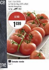 LE KG  1€89  Cat 1  Tomate ronde 