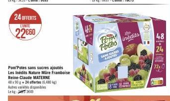 24 OFFERTS  LUNITE  22€60  Pom Potes sans sucres ajoutés Les Inédits Nature Mûre Framboise Reine-Claude MATERNE  48 x 90 g + 24 offertes (6,480 kg) Autres variétés disponibles Lekg: 3649  Pom Potes in