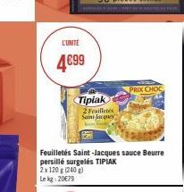 L'UNITE  4€99  Tipiak 2 Frailletes Saint Jacques  PRIX CHOC 