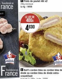 Transforme en rance  YOLALLE  FRANCAISE  Filets de poulet rôti x2 200g minimum Le kg: 18000  LE LOT DE 400G 4€00  croustillant le lot de 2 x 200g - Le kg: 10600  VOLAILLE  FRANÇAISE  Transformé en Bal