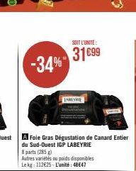 -34%  8 parts (285)  Autres variétés ou poids disponibles Le kg: 112€25-L'unité: 48647  SOIT L'UNITÉ:  31699  FAREYRIE 