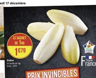 LE SACHET DE 1KG  1€79  Endive Le sachet de 1kg Le kg: 1479  D  PRIX INVINCIBLES  FRUITS  M  F  NACE 