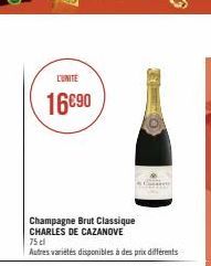 L'UNITE  16€90  Champagne Brut Classique CHARLES DE CAZANOVE  75 cl  Autres variétés disponibles à des prix différents 